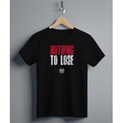 NOTHING TO LOSE - t shirt