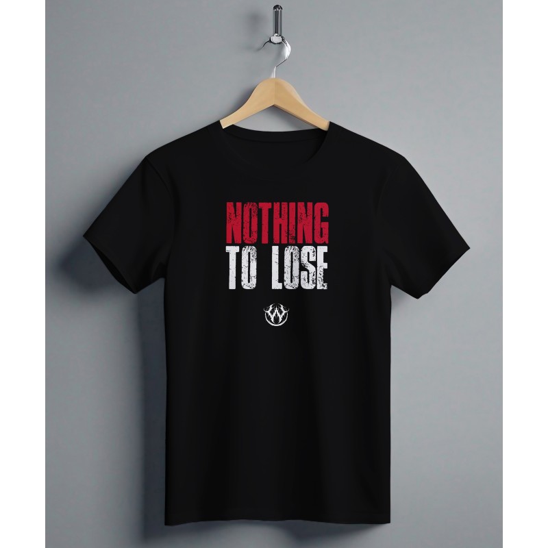 NOTHING TO LOSE - t shirt